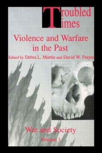 Troubled Times: Violence and Warfare in the Past
