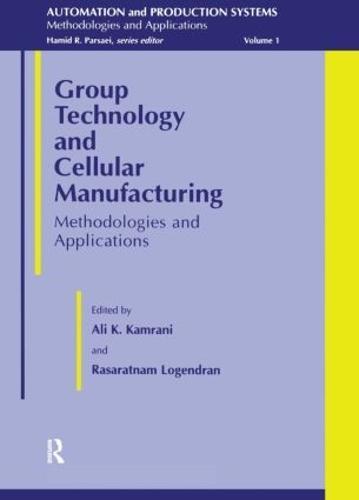 Group Technology And Cellular Manufacturing: Methodologies and Applications