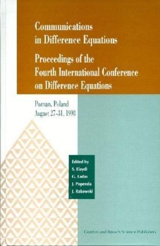 Communications in Difference Equations: Proceedings of the Fourth International Conference on Difference Equations