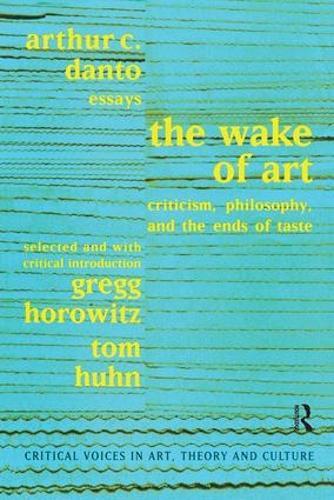 Wake of Art: Criticism, Philosophy, and the Ends of Taste