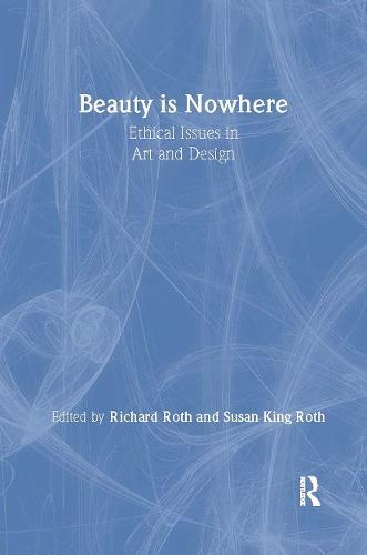 Beauty is Nowhere: Ethical Issues in Art and Design