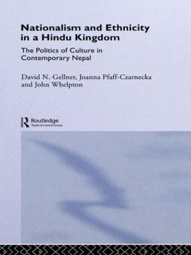Nationalism and Ethnicity in a Hindu Kingdom: The Politics and Culture of Contemporary Nepal