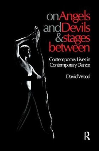 On Angels and Devils and Stages Between: Contemporary Lives in Contemporary Dance