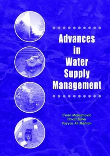 Advances in Water Supply Management: Proceedings of the CCWI '03 Conference, London, 15-17 September 2003