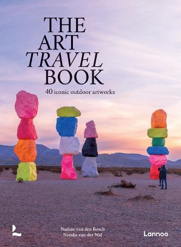 The Art Travel Book: 40 Iconic Outdoor Artworks