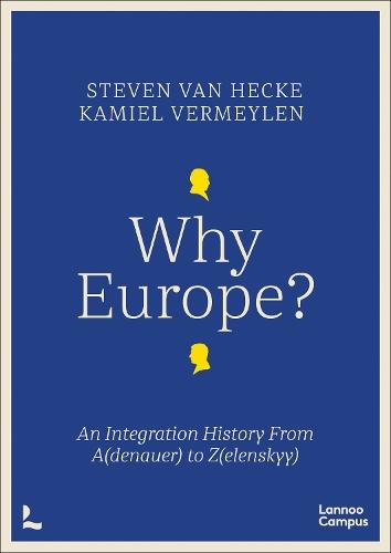 Why Europe?: An Integration History From A(denauer) to Z(elenskyy)
