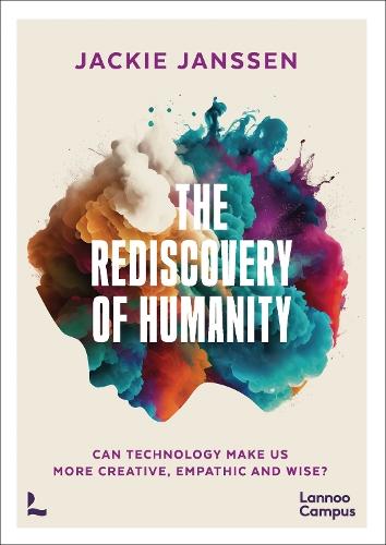 The Rediscovery of Humanity: Can technology make us more creative, empathic and wise?