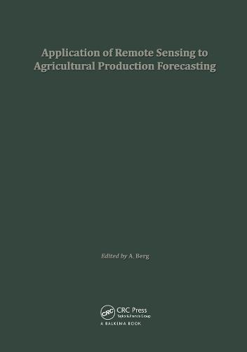 Application of Remote Sensing to Agricultural Production Forecasting: Proceedings of a seminar held at the Joint Research Centre of the Commission of the European Communities, Ispra, Italy