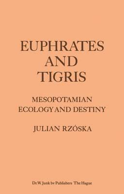 Euphrates and Tigris, Mesopotamian Ecology and Destiny: Mesopotamian Ecology and Destiny