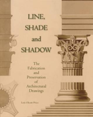 Line, Shade and Shadow: The Fabrication and Preservation of Architectural Drawings