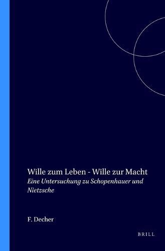 Wille zum Leben - Wille zur Macht: Eine Untersuchung zu Schopenhauer und Nietzsche