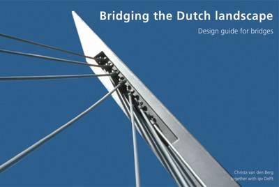 Bridging the Dutch Landscape: Design Guide for Bridges