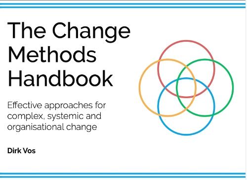 The Change Methods Handbook: Effective approaches for complex, systemic and organisational change