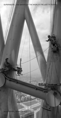 Supermodel. The Making of the World's Tallest TV Tower
