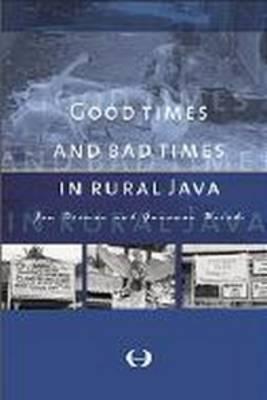 Good Times and Bad Times in Rural Java: Case Study of Socio-Economic Dynamics in Two Villages towards the End of the Twentieth Century