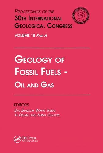 Geology of Fossil Fuels --- Oil and Gas: Proceedings of the 30th International Geological Congress, Volume 18 Part A