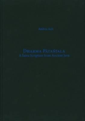 Dharma Pātañjala: A Śaiva Scripture from Ancient Java