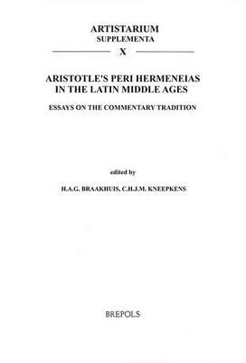 Aristotle's Peri Hermeneias in the Latin Middle Ages: Essays on the Commentary Tradition