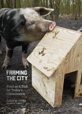 Farming the City - Food as a Tool for Today's Urbanization