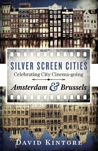 Silver Screen Cities Amsterdam & Brussels: Celebrating City Cinema-going