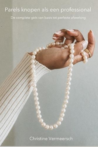 Parels knopen als een professional: De complete gids van basis tot perfecte afwerking