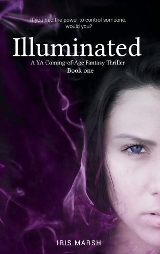 Illuminated: A YA Coming-of-Age Fantasy Thriller