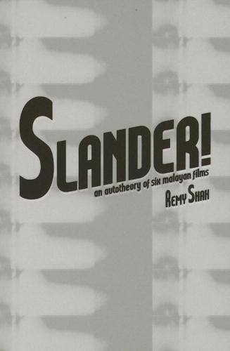 Slander!: An Autotheory of Six Malayan Films