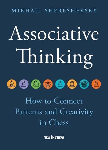 Associative Thinking: How to Connect Patterns and Creativity in Chess