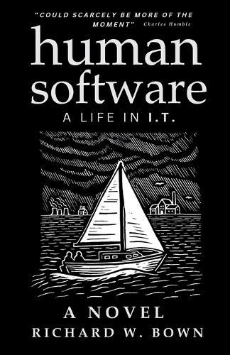 Human Software: A Life in I.T. - A Novel