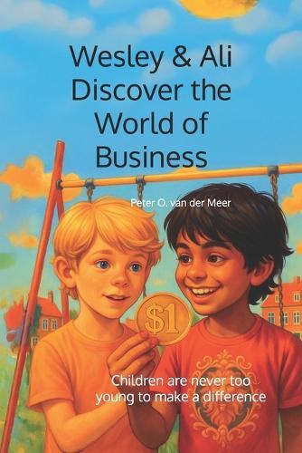 Wesley & Ali Discover the World of Business: Children are never too young to make a difference
