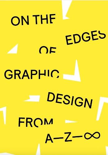 On the Edges of Graphic Design from A—Z—∞