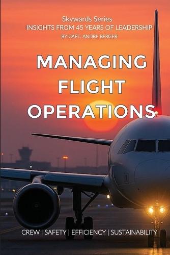 Managing Flight Operations: Crew Safety Efficiency Sustainability