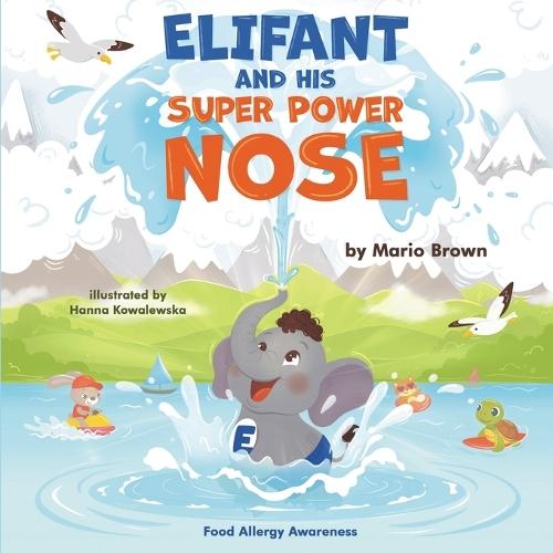 ELIFANT and HIS SUPER POWER NOSE: Food Allergy Awareness