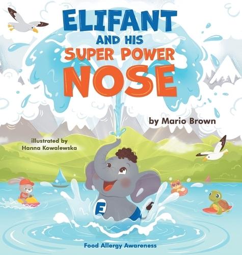 ELIFANT and HIS SUPER POWER NOSE: Food Allergy Awareness