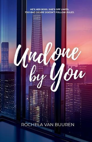 Undone by You: A forbidden office romance