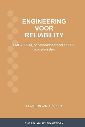 Engineering voor reliability: FMEA, RCM, onderhoudbaarheid en LCC voor projecten