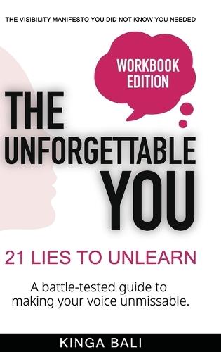 The Unforgettable You: 21 Lies To Unlearn: A Human-Centered Guide to Personal Branding, Reputation Management & Thought Leadership in the Age of AI