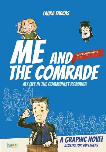Me and the Comrade: My life in Communist Romania 1985-1986 (Black and White Edition)