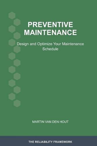 Preventive Maintenance: Design and Optimize Your Maintenance Schedule