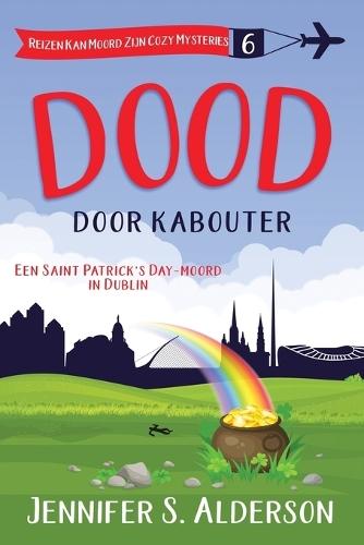 Dood door kabouter: Een Saint Patrick's Day-moord in Dublin