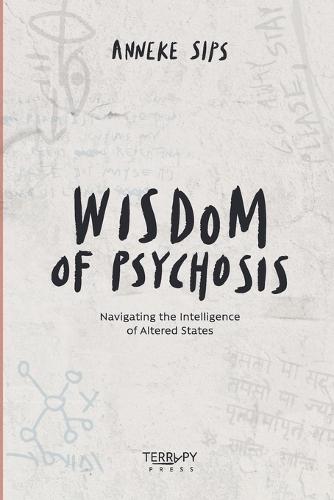 Wisdom of Psychosis: Navigating the Intelligence of Altered States
