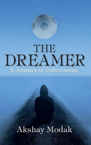 The Dreamer: A Journey of Unbecoming