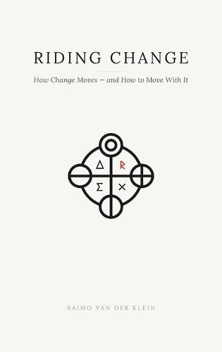 Riding Change: How Change Moves - and How to Move With It
