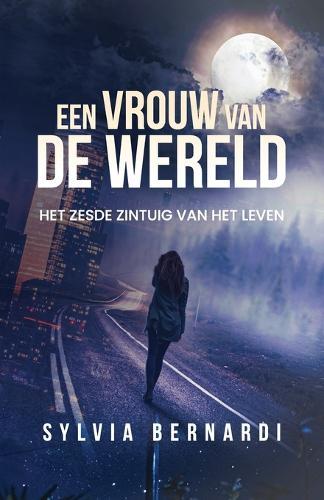 Een Vrouw van de Wereld: Het Zesde Zintuig van het Leven