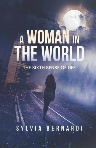A Woman in the World: The Sixth Sense of Life