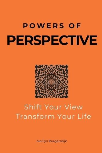 Powers of Perspective: Shift Your View, Transform Your Life