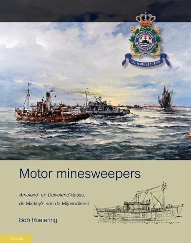 Motor minesweepers: Ameland- en Duiveland klasse, de mickey's van de mijnendienst