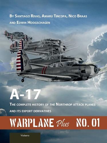 Warplane Plus 01: A17 - The Complete History of the Northrop Attack Planes and Its Export Derivatives