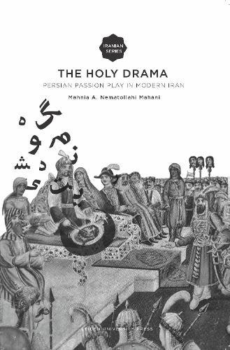 The Holy Drama: Persian Passion Play in Modern Iran