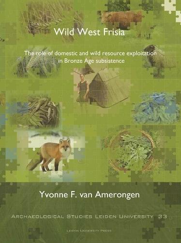 Wild West Frisia: The Role of Domestic and Wild Resource Exploitation in Bronze Age Subsistence